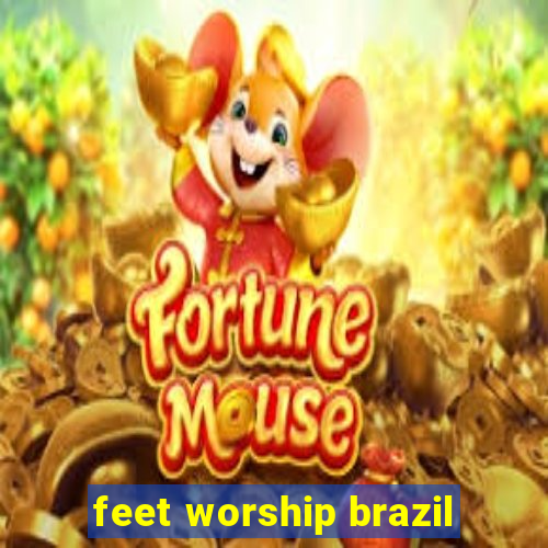 feet worship brazil